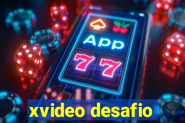 xvideo desafio